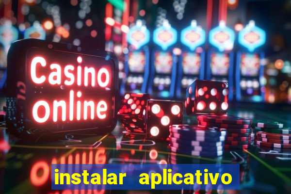 instalar aplicativo estrela bet